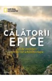 Calatorii epice. 245 de aventuri care iti vor schimba viata
