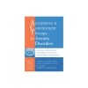 Acceptance and Commitment Therapy for Anxiety Disorders: A Practitioner&#039;s Treatment Guide to Using Mindfulness, Acceptance, and Values-Based Behavior