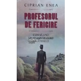 Profesorul de fericire - Ciprian Enea ($C101)