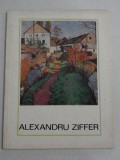 (seria &quot;Artisti romani&quot;) - ALEXANDRU ZIFFER (pictor) - Bucuresti Meridiane, 1968