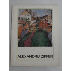 (seria &quot;Artisti romani&quot;) - ALEXANDRU ZIFFER (pictor) - Bucuresti Meridiane, 1968