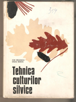 Tehnica Culturilor Silvice-Ion Miulescu,Vasile Bakos(seminte si butasi) foto