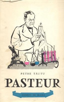 Petre Tautu - Louis Pasteur