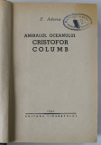 AMIRALUL OCEANULUI CRISTOFOR COLUMB de F. ADERCA , coperta si desene de P. NAZARIE , 1957