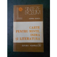 Dumitru Tiutiuca - Carte pentru minte, inima si literatura