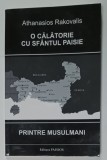 O CALATORIE CU SFANTUL PAISIE PRINTRE MUSULMANI de ATHANASIOS RAKOVALIS , 2019 , PREZINTA HALOURI DE APA *