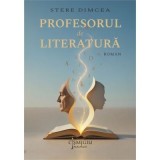 Profesorul de literatura. Roman - Stere Dimcea