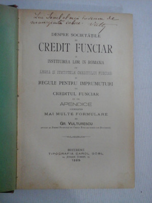 DESPRE SOCIETATILE DE CREDIT FUNCIAR SI INSTITUIREA LOR IN ROMANIA - Gr. VULTURESCU - Bucuresti, 1889 foto