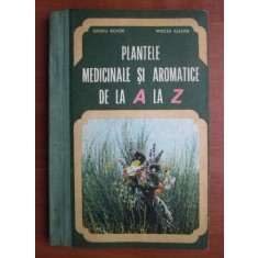 Ovidiu Bojor - Plantele medicinale si aromatice de la A la Z
