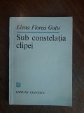 Sub constelatia clipei - Elena Florea Gutu, autograf / R3P1F