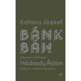 B&aacute;nk b&aacute;n - eredeti sz&ouml;veg N&aacute;dasdy &Aacute;d&aacute;m pr&oacute;zai ford&iacute;t&aacute;s&aacute;val - Katona J&oacute;zsef