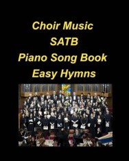 Choir Music SATB Piano Song Book Easy Hymns: Choir Piano Hymns Church Praise Worship Chords Lyrics Easy SATB