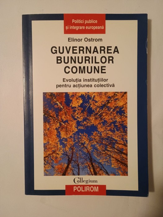 Elinor Ostrom - Guvernarea bunurilor comune: evoluția instituțiilor pentru acțiunea colectivă