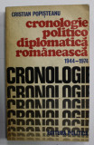 CRONOLOGIE POLITICO - DIPLOMATICA ROMANEASCA , 1944- 1974 de CRISTIAN POPISTEANU , 1976