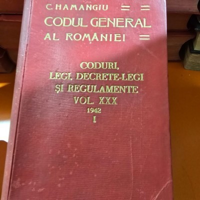 Codul general al Romaniei, Coduri, Legi, Decrete Legi si Regulamente, vol.XXX, 1942, partea I - Hamangiu foto