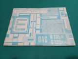 INSTRUCȚIUNI DE EXPLOATARE ȘI &Icirc;NTREȚINERE DAC 6.135 R* 6.135 RA / 1976 * 3 3 6