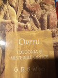 ORFEU - TEOGONIA SI MISTERIILE ORFICE - G. R. S. MEAD, ED HERALD 2012, 238PAG