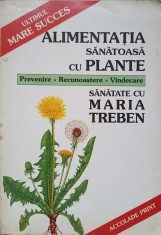 ALIMENTATIA SANATOASA CU PLANTE-MARIA TREBEN-268037