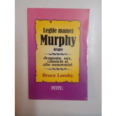 LEGILE MAMEI MURPHY DESPRE DRAGOSTE , SEX , CASNICIE SI ALTE NENOROCIRI de BRUCE LANSKY , 2006
