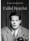 Exilul Regelui. Editi a II-a/Diana Mandache, Curtea Veche Publishing