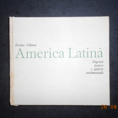 IORDAN CHIMET - AMERICA LATINA (1984, editie cartonata, cotorul uzat)