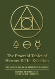 The Emerald Tablet of Hermes &amp; The Kybalion Two Classic Books on Hermetic Philosophy