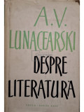 A. V. Lunacearski - Despre literatura (editia 1960)