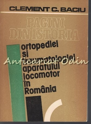 Pagini Din Istoria Ortopediei Si Traumatologiei Aparatului Locomotor In Romania