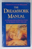 THE DREAMWORK MANUAL , A STEP-BY-STEP INTRODUCTION TO WORKING WITH DREAMS by STREPHON KAPLAN WILLIAMS , 1984