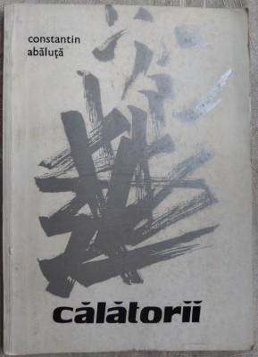 CONSTANTIN ABALUTA - CALATORII (POEME) [editia princeps, 1977] foto
