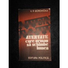 V. P. Borovicka - Atentate care urmau sa schimbe lumea