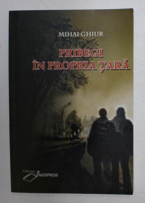 PRIBEGI IN PROPRIA TARA de MIHAI GHIUR , 2008 foto