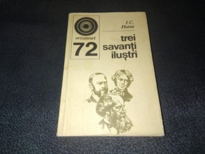 I C FLOREA - TREI SAVANTI ILUSTRI foto