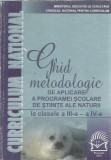Cumpara ieftin Ghid metodologic de aplicare a programei scoalre de stiinte ale naturii la clasele a III-a, a IV-a