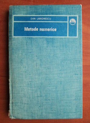 Dan Larionescu - Metode numerice (1989, editie cartonata) foto