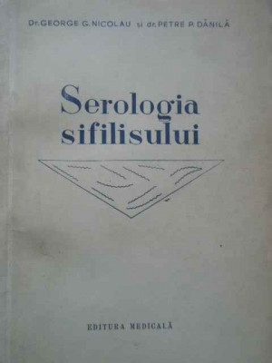 Serologia Sifilisului - George G. Nicolau Petre P. Danila ,289322 foto