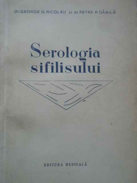 Serologia Sifilisului - George G. Nicolau Petre P. Danila ,289322