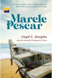 Marele pescar - Lloyd C. Douglas, Raluca Mirauta