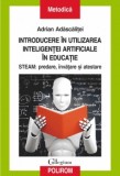 Introducere in utilizarea inteligentei artificiale in educatie. STEAM: predare, invatare si atestare, Adrian Adascalitei