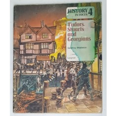 HISTORY IN FOCUS , 4 : TUDORS , STUARTS AND GEORGIANS by GEOFFREY MIDDLETON , illustrated by PETER DENNIS , 1981 , PREZINTA HALOURI DE APA *