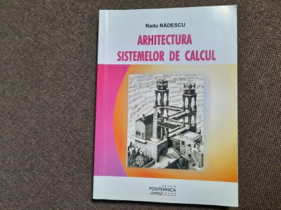 Radu Radescu - Arhitectura sistemelor de calcul 26/3 foto