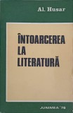 Intoarcerea la Literatura - Al. Husar, Junimea 1978, Biografii, Carte Beletristica Romana, Paperback
