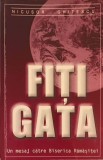 Fiti Gata! Mesaj Biserica Ramasitei - Nicusor Ghitescu, Crestinism, Pioneer 1999, Carte Religioasa