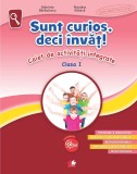 Sunt curios, deci &icirc;nvăț! Caiet de activități integrate. Clasa I, Litera