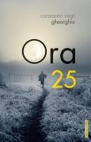 Ora 25 - Paperback brosat - Constantin Virgil Gheorghiu - Sophia