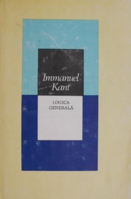 Logica generala &amp;ndash; Immanuel Kant (putin uzata) foto