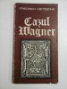 Cazul Wagner - Friedriech Nietzsche, Editura Muzicala, 1983. Psihologie, Filosofie