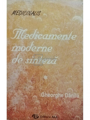 Gheorghe Danila - Medicamente moderne de sinteza, vol. 1 (editia 1994) foto