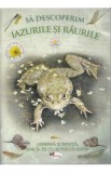 Sa descoperim iazurile si raurile