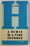 A SCRIE SI A FACE ISTORIE (ISTORIOGRAFIA ROMANA POSTPASOPTISTA) de AL .ZUB , 1981